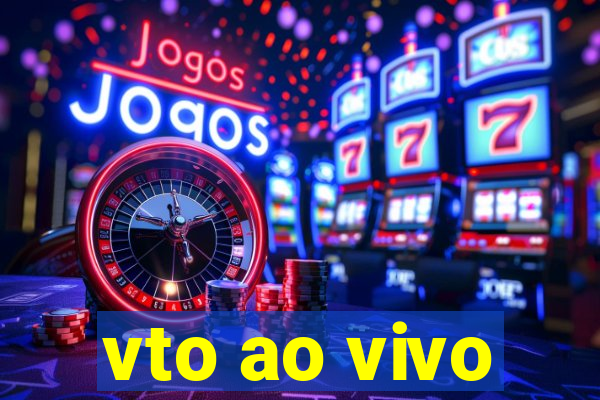 vto ao vivo